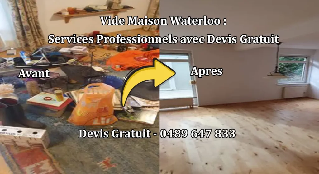 Vide Maison Waterloo