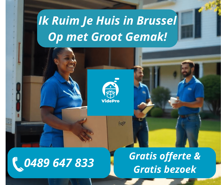 Ik Ruim Je Huis in Brussel Op met Groot Gemak!